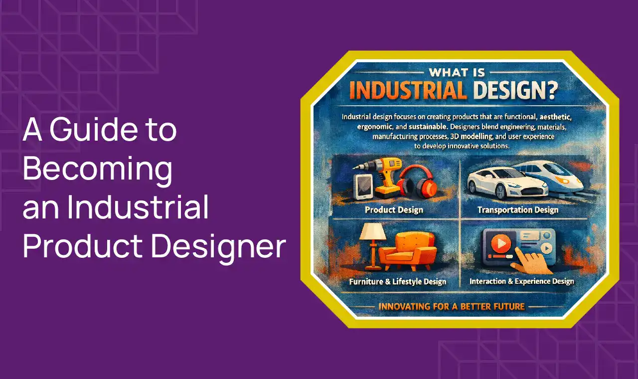 A Guide To Becoming An Industrial Product Designer