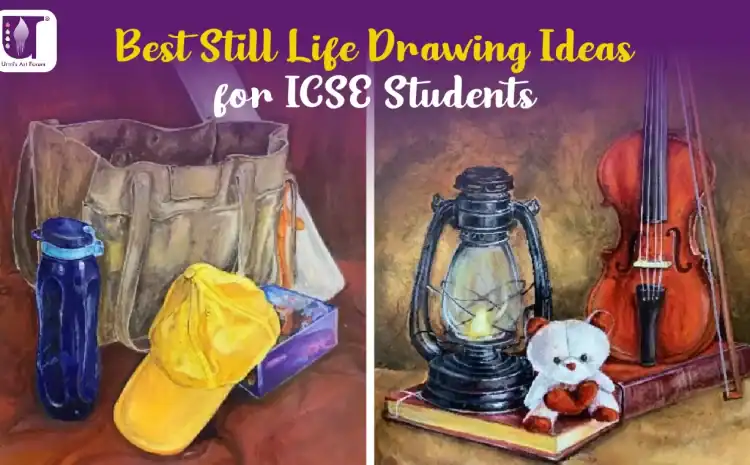  Best Still Life Drawing Ideas for Beginners to be Practiced by ICSE Art Students