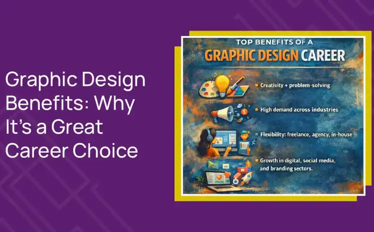  Graphic Design Benefits: Why It’s a Great Career Choice