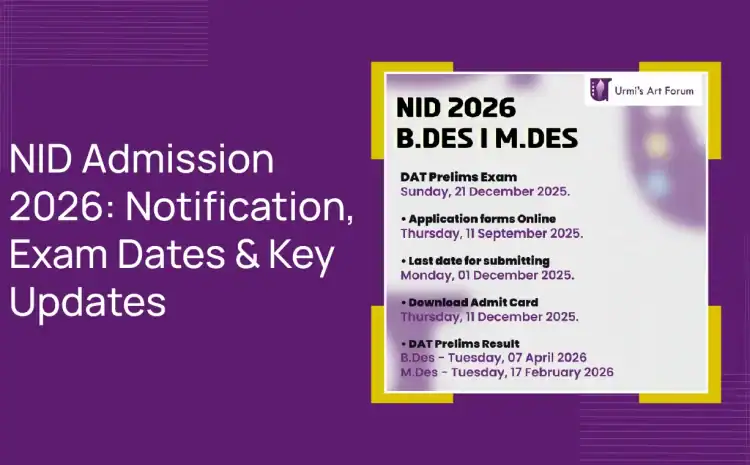  NID Admission 2026: Notification, Exam Dates & Key Updates