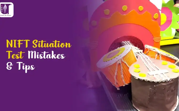  NIFT Situation Test: Top Mistakes Students Must Avoid to Score Better