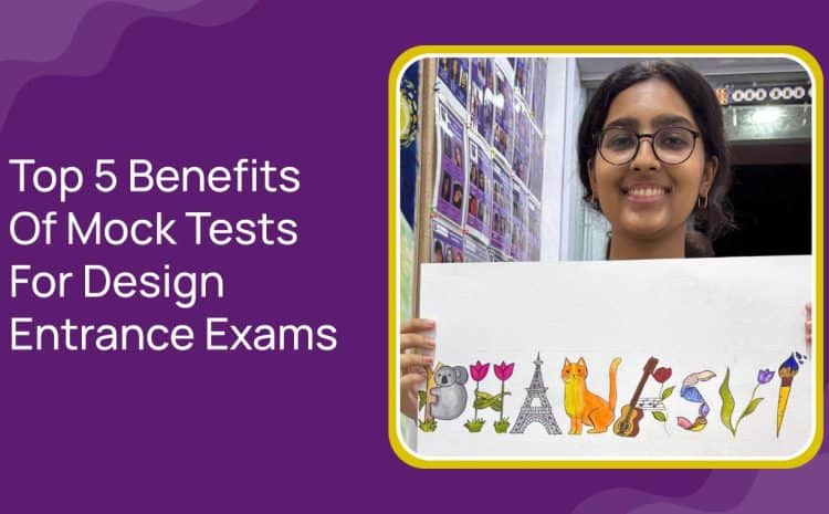  Top 5 Benefits Of Mock Tests For Design Entrance Exams