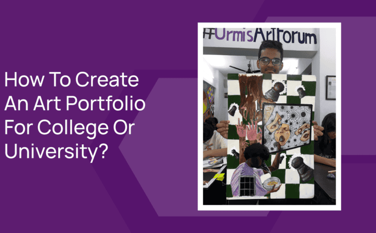  How To Create An Art Portfolio For College Or University?