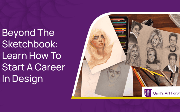  Beyond The Sketchbook: Learn How To Start A Career In Design